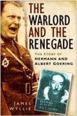 The Warlord and the Renegade: The Story of Hermann and Albert Goering - Wyllie, James H