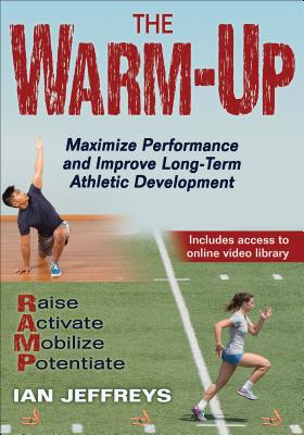 The Warm-Up: Maximize Performance and Improve Long-Term Athletic Development - Jeffreys, Ian