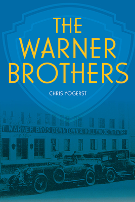 The Warner Brothers - Yogerst, Chris, and Uslan, Michael (Foreword by)
