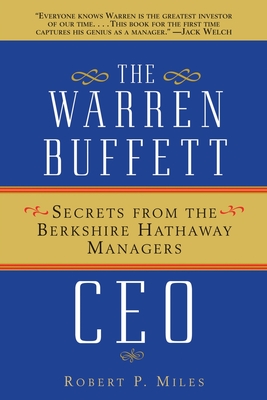 The Warren Buffett CEO: Secrets from the Berkshire Hathaway Managers - Miles, Robert P