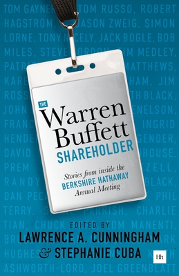 The Warren Buffett Shareholder: Stories from Inside the Berkshire Hathaway Annual Meeting - Cunningham, Lawrence A, and Cuba, Stephanie