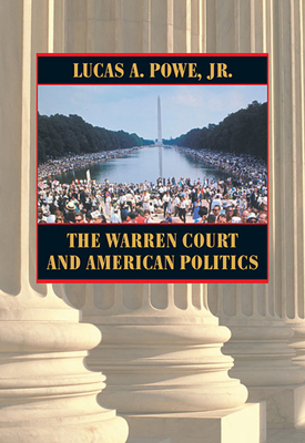 The Warren Court and American Politics - Powe, Lucas A