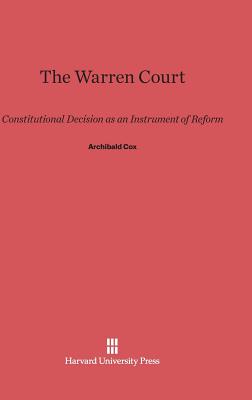 The Warren Court: Constitutional Decision as an Instrument of Reform - Cox, Archibald
