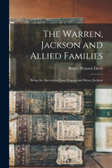 The Warren, Jackson and Allied Families: Being the Ancestry of Jesse Warren and Betsey Jackson