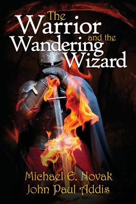 The Warrior and the Wandering Wizard - Addis, John Paul, and Novak, Michael E