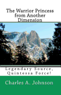 The Warrior Princess from Another Dimension: Legendary Source, Quintessa Force!