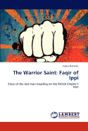 The Warrior Saint: Faqir of Ippi