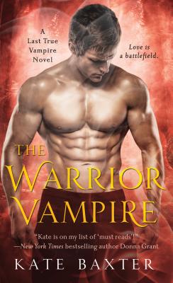 The Warrior Vampire: A Last True Vampire Novel - Baxter, Kate