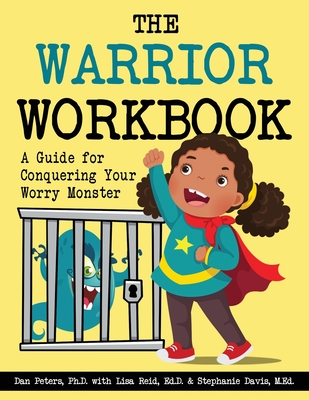 The Warrior Workbook: A Guide for Conquering Your Worry Monster (Red Cape) - Peters, Dan, and Reid, Lisa, and Davis, Stephanie