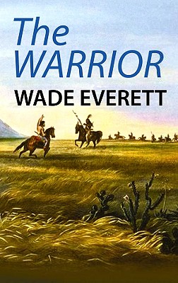 The Warrior - Everett, Wade