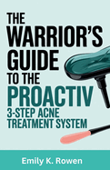 The Warrior's Guide to the Proactiv 3-Step Acne Treatment System