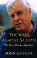 The Wars Against Saddam: Taking the Hard Road to Baghdad