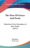 The Wars Of Greece And Persia: Selections From Herodotus In Attic Greek (1917)