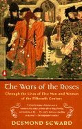 The Wars of the Roses: Through the Lives of Five Men and Women of the Fifteenth Century