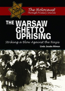 The Warsaw Ghetto Uprising: Striking a Blow Against the Nazis - Jacobs Altman, Linda