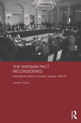 The Warsaw Pact Reconsidered: International Relations in Eastern Europe, 1955-1969 - Crump, Laurien