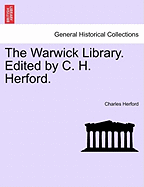 The Warwick Library. Edited by C. H. Herford.