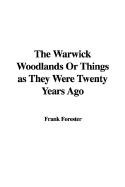 The Warwick Woodlands or Things as They Were Twenty Years Ago
