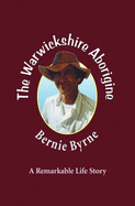 The Warwickshire Aborigine: The Story of a Remarkable Life