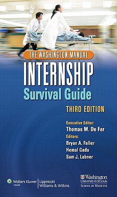 The Washington Manual Internship Survival Guide - De Fer, Thomas M, Dr., MD, and Faller, Bryan A, and Gada, Hemal