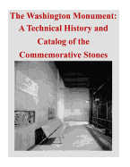 The Washington Monument: A Technical History and Catalog of the Commemorative Stones