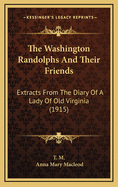 The Washington Randolphs and Their Friends: Extracts from the Diary of a Lady of Old Virginia (1915)