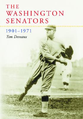 The Washington Senators, 1901-1971 - Deveaux, Tom