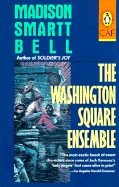 The Washington Square Ensemble - Bell, Madison Smartt