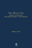 The Waste Fix: Seizures of the Sacred from Upton Sinclair to the Sopranos