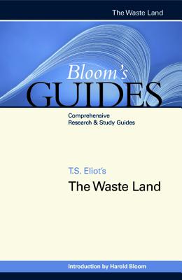 The Waste Land - Eliot, T S, Professor, and Bloom, Harold (Editor)