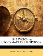 The Watch & Clockmakers' Handbook