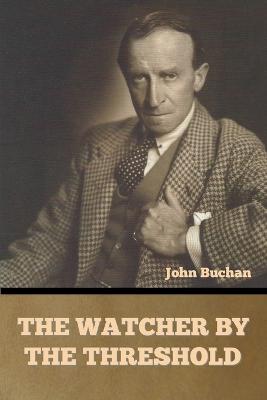 The Watcher by the Threshold - Buchan, John