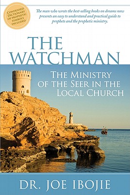 The Watchman: The Ministry of the Seer in the Local Church - Ibojie, Joe