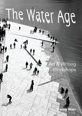 The Water Age Art & Writing Workshops - Warr, Tracey