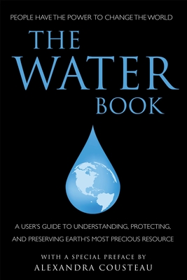 The Water Book: A User's Guide to Understanding, Protecting, and Preserving Earth's Most Precious Resource - Pacheco, Elizabeth, and Eding, June, and Krusinski, Anna (Editor)