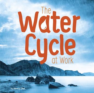 The Water Cycle at Work - Olien, Rebecca