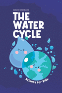 The Water Cycle: Science for Kids.