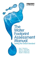 The Water Footprint Assessment Manual: Setting the Global Standard