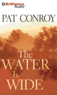 The Water Is Wide - Conroy, Pat, and Miller, Dan John (Read by)
