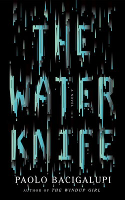 The Water Knife - Bacigalupi, Paolo, and Guerra, Almarie (Read by)