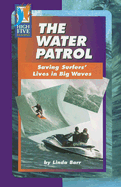 The Water Patrol: Saving Surfers' Lives in Big Waves - Barr, Linda, and Rasinski, Timothy V, PhD (Consultant editor)