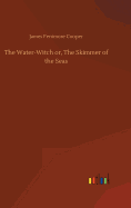 The Water-Witch or, The Skimmer of the Seas