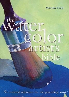 The Watercolor Artist's Bible - Scott, Marylin