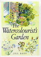 The Watercolourist's Garden - Bays, Jill