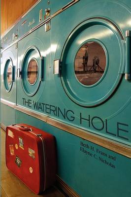 The Watering Hole - Evans, Beth H, and Nicholas, Elayne C