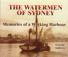The Watermen of Sydney: Memories of a Working Harbour