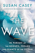 The Wave: In the Pursuit of the Rogues, Freaks and Giants of the Ocean