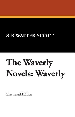 The Waverly Novels: Waverly - Scott, Walter, Sir