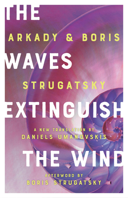 The Waves Extinguish the Wind - Strugatsky, Boris (Afterword by), and Strugatsky, Arkady, and Umanovskis, Daniels (Translated by)