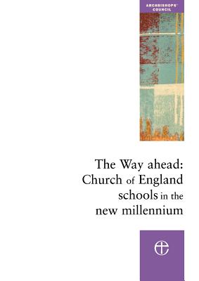 The Way Ahead: Church of England Schools in the New Millennium - Church Schools Review Group